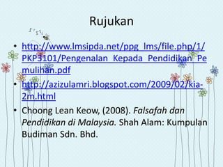 Rujukan
• http://www.lmsipda.net/ppg_lms/file.php/1/
PKP3101/Pengenalan_Kepada_Pendidikan_Pe
mulihan.pdf
• http://azizulamri.blogspot.com/2009/02/kia-
2m.html
• Choong Lean Keow, (2008). Falsafah dan
Pendidikan di Malaysia. Shah Alam: Kumpulan
Budiman Sdn. Bhd.
 