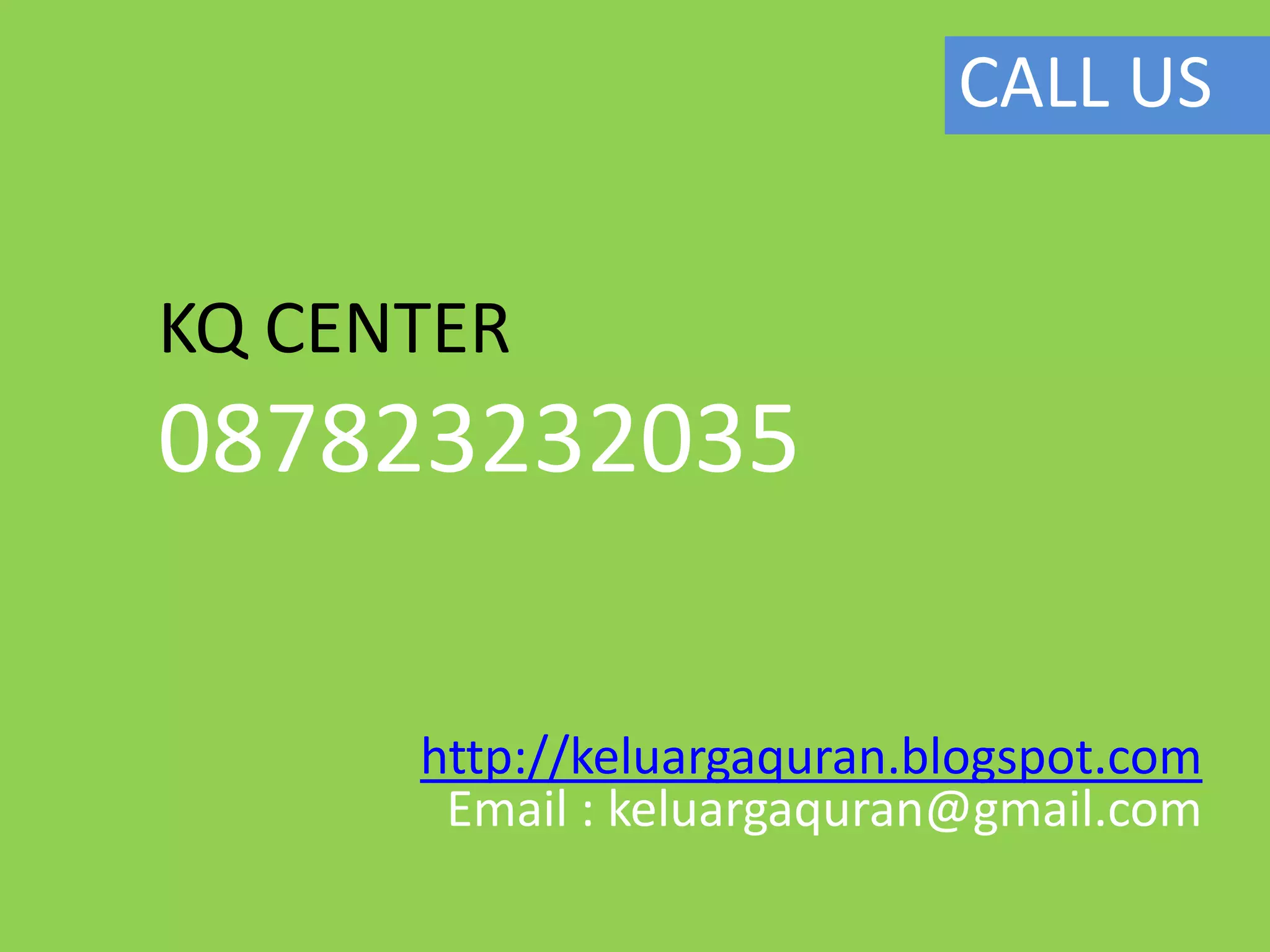 CALL US


KQ CENTER
087823232035

      http://keluargaquran.blogspot.com
       Email : keluargaquran@gmail.com
 