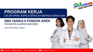 Imron Permana, S.Kom
SMA YADIKA 6 PONDOK AREN
TAHUN PELAJARAN 2024/2025
PROGRAM KERJA
CALON WAKIL KEPALA SEKOLAH BIDANG KURIKULUM
 