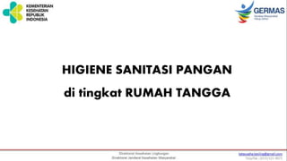 HIGIENE SANITASI PANGAN
di tingkat RUMAH TANGGA
 