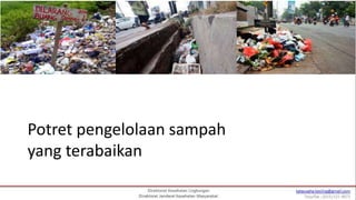Potret pengelolaan sampah
yang terabaikan
 