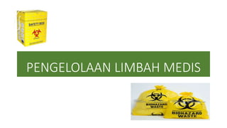 PENGELOLAAN LIMBAH MEDIS
 