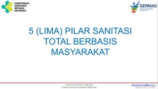 5 (LIMA) PILAR SANITASI
TOTAL BERBASIS
MASYARAKAT
30
 