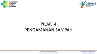PILAR 4
PENGAMANAN SAMPAH
 