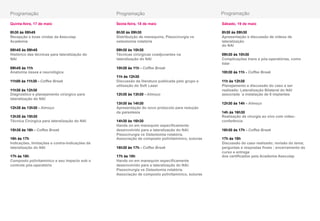 Programação                                     Programação                                      Programação

Quinta-feira, 17 de maio                        Sexta-feira, 18 de maio                          Sábado, 19 de maio

8h30 às 08h45                                   8h30 às 09h30                                    8h30 às 09h30
Recepção e boas vindas da Aesculap              Distribuição de manequins, Piezocirurgia vs      Apresentação e discussão de vídeos de
Academia                                        osteotomia rotatória                             lateralização
                                                                                                 do NAI
08h45 às 09h45                                  09h30 às 10h30
Histórico das técnicas para lateralização do    Técnicas cirúrgicas coadjuvantes na              09h30 às 10h30
NAI                                             lateralização do NAI                             Complicações trans e pós-operatórias, como
                                                                                                 lidar
09h45 às 11h                                    10h30 às 11h - Coffee Break
Anatomia óssea e neurológica                                                                     10h30 às 11h - Coffee Break
                                                11h às 12h30
11h00 às 11h30 - Coffee Break                   Discussão da literatura publicada pelo grupo e   11h às 12h30
                                                utilização do Soft Laser                         Planejamento e discussão do caso a ser
11h30 às 12h30                                                                                   realizado: Lateralização Bilateral do NAI
Diagnóstico e planejamento cirúrgico para       12h30 às 13h30 - Almoço                          associada `a instalação de 6 implantes
lateralização do NAI
                                                13h30 às 14h30                                   12h30 às 14h - Almoço
12h30 às 13h30 - Almoço                         Apresentação do novo protocolo para redução
                                                da parestesia                                    14h às 16h30
13h30 às 15h30                                                                                   Realização de cirurgia ao vivo com video-
Técnica Cirúrgica para lateralização do NAI     14h30 às 16h30                                   conferência
                                                Hands on em manequim específicamente
15h30 às 16h - Coffee Break                     desenvolvido para a lateralização do NAI:        16h30 às 17h - Coffee Break
                                                Piezocirurgia vs Osteotomia rotatória.
16h às 17h                                      Associação de composto polivitamínico, suturas   17h às 18h
Indicações, limitações e contra-indicações da                                                    Discussão do caso realizado; revisão do tema;
lateralização do NAI                            16h30 às 17h - Coffee Break                      perguntas e respostas finais ; encerramento do
                                                                                                 curso e entrega
17h às 18h                                      17h às 18h                                       dos certificados pela Academia Aesculap
Composto polivitamínico e seu impacto sob o     Hands on em manequim específicamente             	
  
controle pós-operatório                         desenvolvido para a lateralização do NAI:        	
  
                                                Piezocirurgia vs Osteotomia rotatória.
                                                Associação de composto polivitamínico, suturas
	
                                              	
  
 