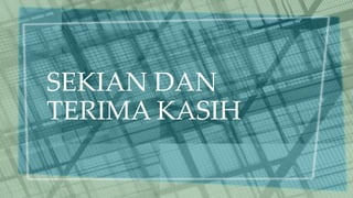 SEKIAN DAN
TERIMA KASIH
 