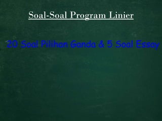 Soal-Soal Program Linier 20 Soal Pilihan Ganda & 5 Soal Essay 