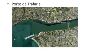 • Porto da Trafaria
 