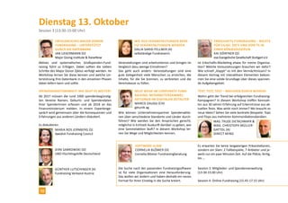 Aufbau und Nutzung eines
eigenen Spender-Meinungs-
forschungs-Panels
Gerhard Wallmeyer (D)
Greenpeace e.V.
FundraiserInnen stellen sich häufig die alles entschei-
dende Frage, wie neue Ideen wohl bei SpenderInnen
ankommen. Mit einem eigenen, maßgeschneiderten
Spender-Panel können Sie diese befragen und erhal-
ten binnen 48 Stunden Antworten. Es werden das
Konzept und erste Erfahrungen präsentiert.
Neue Wege im Corporate Fund-
raising: Mitarbeitersammel-
aktionen im digitalen Zeitalter
Marco Zaugg (CH)
getunik ag
Wie können Unternehmenspartner Spendenaktio-
nen über verschiedene Standorte und Länder durch-
führen? Wie werden Sie den Ansprüchen gerecht,
möglichst in Echtzeit Auskunft darüber zu geben, wie
eine Sammelaktion läuft? In diesem Workshop ler-
nen Sie Wege und Möglichkeiten kennen.
Dienstag 13. Oktober
Session 3 (13:30-15:00 Uhr)
Wie aus Veranstaltungen Bene-
fiz-Veranstaltungen werden
Dalia Sarig-Fellner (A)
selbständige Fundraiserin
Veranstaltungen sind arbeitsintensiv und bringen im
Vergleich dazu wenige Einnahmen?
Das geht auch anders: Veranstaltungen sind eine
gute Gelegenheit viele Menschen zu erreichen, die
Inhalte, für die Sie brennen, zu verbreiten und die
Vereinskasse zu füllen.
Erbschafts-Fundraising – nichts
für Eilige: Do’s und Don‘ts in
einer Königsdisziplin
Kai Dörfner (D)
eva Evangelische Gesellschaft Stuttgart e.V.
Ist Erbschafts-Marketing etwas für meine Organisa-
tion? Welche Voraussetzungen brauchen wir dafür?
Wie schnell „klappt“ es mit den Vermächtnissen? In
diesem Vortrag mit interaktiven Elementen bekom-
men Sie eine solide Grundlage über dieses spannen-
de Aufgabengebiet.
Test, Test, Test – wachsen durch Wissen!
Wohin geht der Trend bei erfolgreichen Fundraising-
Kampagnen? In diesem Workshop treffen Kennzah-
len aus 30 Jahren Erfahrung auf Erkenntnisse aus ak-
tuellen Tests. Was wirkt noch immer? Wo braucht es
neue Ideen? Sehen Sie viele konkrete Beispiele: Tops
und Flops aus mehreren Kommunikationskanälen.
Mag. Trude Dietachmayr &
Mag. Christoph Müller-
Gattol (A)
Direct Mind
Die Suche nach der passenden Fundraisingsoftware
ist für viele Organisationen eine Herausforderung.
Das wollen wir ändern und haben deshalb ein neues
Format für Ihren Einstieg in die Suche kreiert.
Software-slam
Cornelia Blömer (D)
Cornelia Blömer Fundraisingberatung
Spendenabsetzbarkeit: Wie geht es weiter?
Ab 2017 müssen die rund 1000 spendenbegünstig-
ten Vereine Namen, Geburts- und Spendendaten
ihrer SpenderInnen erfassen und ab 2018 an das
Finanzministerium melden. In einem Expertenge-
spräch wird gemeinsam über die Konsequenzen und
Erfahrungen aus anderen Ländern diskutiert.
Es diskutieren:
Günther Lutschinger (A)
Fundraising Verband Austria
Maria Ros JeRnberg (S)
Swedish Fundraising Council
Dirk Sabrowski (D)
UNO-Flüchtlingshilfe Deutschland
Es erwarten Sie keine langwierigen Präsentationen,
sondern ein Slam: 2 Fallbeispiele, 7 Anbieter und je-
weils nur ein paar Minuten Zeit. Auf die Plätze, fertig,
los …
Session 3: Mitglieder- und Spendenverwaltung
(13:30-15:00 Uhr)
Session 4: Online-Fundraising (15:45-17:15 Uhr)
10
 