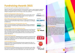 SextANT Fundraising Award: Aktion des Jahres
Gesucht ist die erfolgreichste Fundraising Aktion des Jahres. Kriterien dafür sind der
finanzielle Erfolg, Return on Investment (ROI), Strategie und Idee, Integration ver-
schiedener Tools sowie Eingehen auf die Zielgruppe.
ERSTE BANK Fundraising Award: Partnerschaft des Jahres
Gesucht sind besonders gelungene Kooperationen von NPOs mit Unternehmen. Ent-
scheidend sind hier der finanzielle Erfolg, Innovation, Langfristigkeit und Vielfältigkeit
der Maßnahmen.
GRÜN Fundraising Award: Online-Kampagne des Jahres
Gesucht sind Online-Kampagnen, die Menschen involviert, motiviert und begeistert
haben. Kreativität, Fundraising-Erfolg und Methodenvielfalt sind dabei die entschei-
denden Kriterien.
POST Fundraising Award: Direct Mailing des Jahres
Mit dieser Kategorie möchte der Fundraising Verband gemeinsam mit der Österreichi-
schen Post AG das nach wie vor wichtigste Fundraising-Instrument vor den Vorhang
holen. Entscheidend sind finanzieller Erfolg, Kreativität und Innovation. Alle Einreicher
nehmen auch bei der Wahl zum Spendenbrief des Jahres, bei der attraktive Preise
warten, Ende 2015 teil.
Fundraising Spot des Jahres
Gesucht ist der erfolgreichste, außergewöhnlichste und kreativste Fundraising TV-Spot
des Jahres. Ein Spendenaufruf ist hier zwingender Bestandteil, und der Spot muss ab
Oktober 2014 veröffentlicht worden sein. Die Gewinner dieser Kategorie belohnt der
ORF mit einer Spotschaltung!
Fundraising Plakat des Jahres
Gesucht sind Plakate, die die Aufmerksamkeit besonders angesprochen haben. Ein
Spendenaufruf ist hier zwingender Bestandteil, und das Plakat muss ab Oktober 2014
veröffentlicht worden sein.
FundraiserIn des Jahres
Der Vorstand des Fundraising Verbandes zeichnet eine Persönlichkeit aus dem öffent-
lichen Leben für Verdienste um das Spendenwesen aus und ernennt sie/ihn zum/zur
FundraiserIn des Jahres. Lassen Sie sich überraschen, wer es dieses Jahr sein wird!
sponsored by
sponsored by
in Kooperation mit
sponsored by
sponsored by
Jetzt einreichen!
Ihre Fundraising-Aktion war besonders erfolg-
reich oder ist besonders innovativ? Dann rei-
chen Sie sie doch für die Fundraising-Awards
ein! Füllen Sie das Einreichformular (Download
unter www.fundraisingkongress.at) aus und
übermitteln Sie es an den Fundraising Verband
bis 10. September 2015.
Wer entscheidet?
Zunächst prüft der FVA-Vorstand alle Einrei-
chungen und wählt aus diesen die drei besten
Einreichungen pro Kategorie. In einem zweiten
Wahlgang entscheidet eine Fachjury über die
besten jeder Kategorie. Diese Jury besteht aus
dem FVA-Vorstand sowie aus nationalen und
internationalen Fundraising- und Marketingex-
pertInnen.
Fundraising-Awards 2015
Die Auszeichnung für exzellente Spendenkommunikation
sponsored by
Alljährlich vergibt der Fundraising Verband die Fundraising Awards. Ziel der in sieben Kategorien vergebenen
Awards ist es, die Professionalität und Effizienz im Fundraising zu steigern und hervorragende Fundraising-
Erfolge des vergangenen Jahres vor den Vorhang zu holen und zu prämieren.
in Kooperation mit
13
 