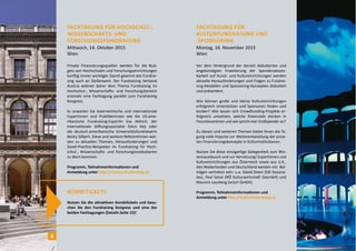 Fachtagung für Hochschul-,
Wissenschafts- und
Forschungsfundraising
Mittwoch, 14. Oktober 2015
Wien
Private Finanzierungsquellen werden für die Bud-
gets von Hochschulen und Forschungseinrichtungen
künftig immer wichtiger. Damit gewinnt das Fundrai-
sing auch an Stellenwert. Der Fundraising Verband
Austria widmet daher dem Thema Fundraising im
Hochschul-, Wissenschafts- und Forschungsbereich
erstmals eine Fachtagung parallel zum Fundraising
Kongress.
Es erwarten Sie österreichische und internationale
ExpertInnen und PraktikerInnen wie die US-ame-
rikanische Fundraising-Expertin Eva Aldrich, der
internationale Stiftungsspezialist Eelco Keij oder
die deutsch-amerikanische Universitätsfundraiserin
Becky Gilbert. Diese und weitere ReferentInnen wer-
den zu aktuellen Themen, Herausforderungen und
Good-Practice-Beispielen im Fundraising für Hoch-
schul-, Wissenschafts- und Forschungsinstitutionen
zu Wort kommen.
Programm, Teilnahmeinformationen und
Anmeldung unter http://science.fundraising.at
Kombitickets
Nutzen Sie die attraktiven Kombitickets und besu-
chen Sie den Fundraising Kongress und eine der
beiden Fachtagungen (Details Seite 15)!
Fachtagung für
Kulturfundraising und
-sponsoring
Montag, 16. November 2015
Wien
Vor dem Hintergrund der derzeit diskutierten und
angekündigten Erweiterung der Spendenabsetz-
barkeit auf Kunst- und Kultureinrichtungen werden
aktuelle Herausforderungen und Fragen zu Fundrai-
sing-Modellen und Sponsoring-Konzepten diskutiert
und präsentiert.
Wie können große und kleine Kultureinrichtungen
erfolgreich Unterstützer und Sponsoren finden und
binden? Wie lassen sich Crowdfunding-Projekte er-
folgreich umsetzen, welche Potenziale stecken in
Freundesvereinen und wie spricht man Großspender an?
Zu diesen und weiteren Themen bietet Ihnen die Ta-
gung viele Impulse zur Weiterentwicklung der priva-
ten Finanzierungskonzepte in Kulturinstitutionen.
Nutzen Sie diese einzigartige Gelegenheit zum Wis-
sensaustausch und zur Vernetzung! ExpertInnen und
Kultureinrichtungen aus Österreich sowie aus U.K.,
den Niederlanden und Deutschland werden mit Bei-
trägen vertreten sein: u.a. David Dixon (DD Associa-
tes), Paul Gessl (NÖ Kulturwirtschaft GesmbH) und
Maurice Lausberg (actori GmbH).
Programm, Teilnahmeinformationen und
Anmeldung unter http://kultur.fundraising.at
8
 