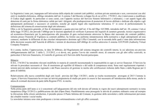 22
La Segreteria è stata, poi, impegnata nell’attivazione della stipula dei contratti (atti pubblici, scritture private autenticate e non, convenzioni con altri
enti) in modalità elettronica, obbligo introdotto dall’art. 6 comma 3 del Decreto sviluppo bis di cui al D.L. 179/2012, che è intervenuto a modificare
il Codice degli appalti. In particolare si sono curati, con l’apporto tecnico del Servizio Sistemi Informativi e telematici, i vari aspetti legati alla
dotazione di carte per la firma elettronica valide per tutti i dirigenti, alla predisposizione di postazioni di lavoro abilitate e dedicate alla stipula e agli
adempimenti preliminari e successivi al contratto, nonché gli aspetti legati alla registrazione telematica. E’ in corso di perfezionamento la
definizione del sistema di conservazione degli atti telematici.
Oltre a ciò la Segreteria generale, al fine di ottemperare a quanto previsto dall’art. 6 bis del Dlgs 163/2006, introdotto dall’art. 20, comma 1 lett.a)
della legge 35/2012, che prevede l’obbligo per le stazioni appaltanti di verificare il possesso dei requisiti di carattere generale, tecnico organizzativo
ed economico-finanziario per la partecipazione alle procedure di gara esclusivamente attraverso la Banca dati nazionale dei contratti pubblici,
istituita presso l'Autorità di Vigilanza su contratti pubblici, ha fornito una uniforme interpretazione della normativa e degli adempimenti ad essa
connessi, mediante la diffusione di due circolari interpretative destinate agli Uffici Comunali, con la seconda delle quali è stata data informazione
della decisione assunta dall’Autorità di differire i termini di decorrenza dell’obbligo di verifica attraverso il sistema AVCPASS (Authority Virtual
Company Passport).
Si è curata, inoltre, l’approvazione, in data 26 febbraio, del Regolamento del sistema integrato dei controlli interni, la cui adozione era prevista
obbligatoriamente dall’art. 3 della L. 213/2012, e si dovrà, ora, gestire l’avvio dei controlli stessi, di concerto con gli altri uffici coinvolti, in
particolare il Servizio finanziario, il Controllo di gestione ed il Servizio delle Società partecipate.
Bilancio
Il D.L. 174/2012 ha introdotto rilevanti modifiche in materia di controlli incrementando le responsabilità in capo ai servizi finanziari. Il Servizio ha
attivato le procedure necessarie al fine di monitorare gli equilibri di bilancio e del saldo di competenza mista. Sono stati regolarmente rispettati i
termini previsti dalla normativa regionale e dal Piano esecutivo di gestione in merito alle certificazioni richieste dallo Stato e dalla Regione per il
patto di stabilità.
Relativamente alla nuova contabilità degli enti locali prevista dal Dlgs 118/2011, anche se risulta recentemente prorogata al 2015 l’entrata in
vigore, il Servizio Finanziario ha avviato un’attività preparatoria di studio per porre in essere le fasi necessarie all’introduzione della stessa, anche in
attesa di eventuali decisioni da parte della Regione FVG in merito.
Comunicazione
Nella prima parte dell’anno ci si è concentrati sull’adeguamento del sito web dovuto all’entrata in vigore dei nuovi adempimenti normativi in tema
trasparenza (Dlgs 33/2012) e pubblicazione dei dati (Open Data). Parallelamente sono proseguite le attività di carattere ordinario come ad esempio
la rilevazione della citizen satisfaction, il presidio presso il Punto Informa del Comune, la gestione delle newsletter e delle informazioni pervenute
dai cittadini tramite i social media.
Le newsletter intranos sono state predisposte e inviate settimanalmente a tutti gli uffici comunali.
 