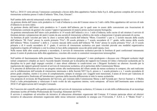 Nell’a.s. 2014/15 verrà attivata l’estensione contrattuale a favore della ditta appaltatrice Sodexo Italia S.p.A. della gestione completa del servizio di 
ristorazione scolastica presso il nido d’infanzia “Dire, Fare, Giocare”. 
Nell’ambito delle attività istituzionali svolte si pongono in rilievo: 
-la gestione diretta dell’intero ciclo produttivo in 3 nidi d’infanzia (a cura del Comune stesso in 2 nidi e della Ditta appaltatrice del servizio di nido 
d’infanzia in un terzo nido); 
-la gestione diretta dell’intero ciclo produttivo in 3 scuole dell’infanzia, per le quali sono in essere delle convenzioni con Associazioni di 
Volontariato costituite da genitori che curano l’approvvigionamento di materie prime esclusivamente biologiche; 
-la gestione esternalizzata dell’intero ciclo produttivo in 14 scuole dell’infanzia e in n. 1 nido d’infanzia; nelle cucine di tali strutture il servizio di 
fornitura derrate e preparazione dei pasti è curato da una società di ristorazione collettiva che mette a disposizione il proprio personale di cucina; 
-la fornitura di pasti veicolati per tutte le classi e sezioni della scuola dell’infanzia “Mons. Cossettini” e per n. 2 sezioni staccate della scuola 
dell’infanzia “M. Forte” presso la scuola primaria “Friz”, 20 scuole primarie e 7 scuole secondarie di 1^ grado; nella mensa della scuola 
dell’infanzia “Mons. Cossettini” e delle n. 2 sezioni staccate della scuola dell’infanzia “M. Forte” presso la scuola primaria “Friz”, di 13 scuole 
primarie e di 6 scuole secondarie di 1^ grado, il servizio di ristorazione scolastica con pasti veicolati prevede una modalità organizzativa 
migliorativa rispetto all’ordinario e cioè la cottura in loco della componente secca dei primi piatti (pasta, riso). 
Nelle mense delle altre scuole primarie e secondarie, il servizio di ristorazione scolastica prevede la fornitura di pasti confezionati interamente 
presso il centro di produzione della ditta appaltatrice, veicolato alle scuole in contenitori monoporzione termosigillati. 
Nell’ambito di funzionamento della procedura “buono pasto elettronico prepagato” è stato predisposto e discusso con i Dirigenti scolastici degli 
istituti comprensivi cittadini un nuovo Accordo Quadro triennale per la disciplina dei rapporti tra Comune di Udine e Istituzioni scolastiche per la 
disciplina tra le parti degli impegni correlati; è stato altresì elaborato in condivisione con i Dirigenti Scolastici un ulteriore Accordo per la 
regolazione dei rapporti generali inerenti al servizio di ristorazione scolastica, ed in particolare della Commissione Mense. 
È in procinto di definizione ed avvio un progetto mirato alla trasformazione del rifiuto umido da mensa scolastica in compost, che sarà realizzato 
con la collaborazione dell’azienda di ristorazione interessata e della Società NET S.p.A. presso n. 1 scuola primaria e n. 1 scuola secondaria di 
primo grado cittadine, mentre è in corso di completamento, sempre in sinergia con i soggetti testé menzionati, il piano di lavoro per l’adozione di 
misure organizzative finalizzate all’introduzione e gestione della raccolta differenziata in tutte le mense scolastiche. 
Una proposta di revisione del Regolamento del Servizio, già visionata dalla Commissione Mense e dall’Azienda per i Servizi Sanitari n. 4 Medio 
Friuli e volta principalmente a valorizzare il ruolo svolto da tale organismo interno, verrà sottoposta all’inizio dell’imminente anno scolastico 
2014/15 all’approvazione del Consiglio Comunale. 
Per l’esercizio dei controlli sulla qualità complessiva del servizio di ristorazione scolastica, il Comune si avvale della collaborazione di un tecnologo 
alimentare iscritto all’Ordine Professionale dei Tecnologi Alimentari del FVG. 
Il servizio è completato ed arricchito da iniziative di educazione alimentare organizzate dal Comune. Il Comune partecipa altresì ad ulteriori 
iniziative di educazione alimentare organizzate dalle stesse istituzioni scolastiche in sinergia con l’Università, l’ A.S.S. n. 4 “Medio Friuli” e 
84 
 