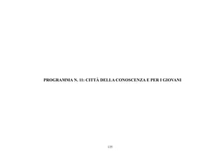 135
PROGRAMMA N. 11: CITTÀ DELLA CONOSCENZA E PER I GIOVANI
 