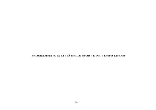 165
PROGRAMMA N. 13: CITTÀ DELLO SPORT E DEL TEMPO LIBERO
 