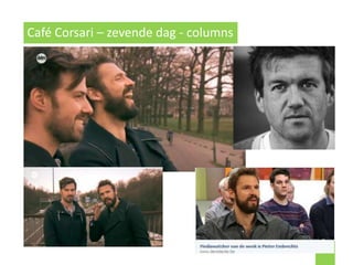 161161
Café Corsari – zevende dag - columns
 