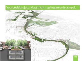 173
Voorbeeldproject: Maastricht = geïntegreerde aanpak
173
 