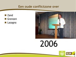 Een oude conflictzone over
 Zand
 Grenzen
 Lasagna
2006
86
 