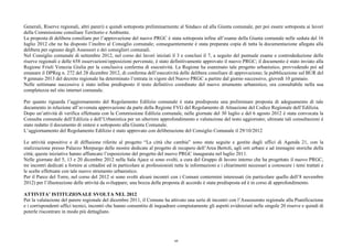 Generali, Riserve regionali, altri pareri) e quindi sottoposta preliminarmente al Sindaco ed alla Giunta comunale, per poi essere sottoposta ai lavori
della Commissione consiliare Territorio e Ambiente.
La proposta di delibera consiliare per l’approvazione del nuovo PRGC è stata sottoposta infine all’esame della Giunta comunale nelle seduta del 16
luglio 2012 che ne ha disposto l’inoltro al Consiglio comunale; conseguentemente è stata preparata copia di tutta la documentazione allegata alla
delibera per ognuno degli Assessori e dei consiglieri comunali.
Nel Consiglio comunale di settembre 2012, nel corso dei lavori iniziati il 3 e conclusi il 7, a seguito del puntuale esame e controdeduzione delle
riserve regionali e delle 658 osservazioni/opposizioni pervenute, è stato definitivamente approvato il nuovo PRGC; il documento è stato inviato alla
Regione Friuli Venezia Giulia per la conclusiva conferma di esecutività. La Regione ha esaminato tale progetto urbanistico, provvedendo poi ad
emanare il DPReg n. 272 del 28 dicembre 2012, di conferma dell’esecutività delle delibera consiliare di approvazione; la pubblicazione sul BUR del
9 gennaio 2013 del decreto regionale ha determinato l’entrata in vigore del Nuovo PRGC a partire dal giorno successivo, giovedì 10 gennaio.
Nelle settimane successive è stato infine predisposto il testo definitivo coordinato del nuovo strumento urbanistico, ora consultabile nella sua
completezza nel sito internet comunale.
Per quanto riguarda l’aggiornamento del Regolamento Edilizio comunale è stata predisposta una preliminare proposta di adeguamento di tale
documento in relazione all’avvenuta approvazione da parte della Regione FVG del Regolamento di Attuazione del Codice Regionale dell’Edilizia.
Dopo un’attività di verifica effettuata con la Commissione Edilizia comunale, nelle giornate del 30 luglio e del 6 agosto 2012 è stata convocata la
Consulta comunale dell’Edilizia e dell’Urbanistica per un ulteriore approfondimento e valutazione del testo aggiornato; ultimate tali consultazioni è
stato redatto il documento di sintesi e sottoposto alla Giunta Comunale.
L’aggiornamento del Regolamento Edilizio è stato approvato con deliberazione del Consiglio Comunale il 29/10/2012
Le attività espositive e di diffusione riferite al progetto “La città che cambia” sono state seguite e gestite dagli uffici di Agenda 21, con la
realizzazione presso Palazzo Morpurgo delle mostre dedicate al progetto di recupero dell’Area Bertoli, agli orti urbani e ad immagini storiche della
città; queste iniziative hanno affiancato l’esposizione del progetto del nuovo PRGC inaugurata nel luglio 2011.
Nelle giornate del 5, 13 e 20 dicembre 2012 nella Sala Ajace si sono svolti, a cura del Gruppo di lavoro interno che ha progettato il nuovo PRGC,
tre incontri dedicati a fornire ai cittadini ed in particolare ai professionisti tutte le informazioni e i chiarimenti necessari a conoscere i temi trattati e
le scelte effettuate con tale nuovo strumento urbanistico.
Per il Parco del Torre, nel corso del 2012 si sono svolti alcuni incontri con i Comuni contermini interessati (in particolare quello dell’8 novembre
2012) per l’illustrazione delle attività da sviluppare; una bozza della proposta di accordo è stata predisposta ed è in corso di approfondimento.
ATTIVITA’ ISTITUZIONALE SVOLTA NEL 2012
Per la valutazione del parere regionale del dicembre 2011, il Comune ha attivato una serie di incontri con l’Assessorato regionale alla Pianificazione
e i corrispondenti uffici tecnici, incontri che hanno consentito di inquadrare compiutamente gli aspetti evidenziati nelle singole 20 riserve e quindi di
poterle riscontrare in modo più dettagliato.
60
 