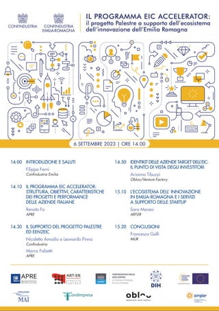 14.00 INTRODUZIONE E SALUTI
Filippo Forni
Conﬁndustria Emilia
14.10 IL PROGRAMMA EIC ACCELERATOR:
STRUTTURA, OBIETTIVI, CA...