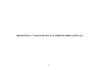 83
PROGRAMMA N. 7: POLITICHE FISCALI E IMPREND ITORIA COMUNALE
 