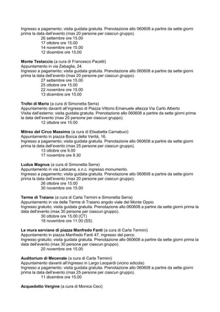 Ingresso a pagamento; visita guidata gratuita. Prenotazione allo 060608 a partire da sette giorni
prima la data dell’event...