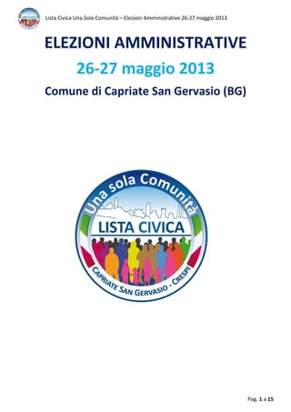 Lista Civica Una Sola Comunità – Elezioni Amministrative 26-27 maggio 2013
Pag. 1 a 15
ELEZIONI AMMINISTRATIVE
26-27 maggio 2013
Comune di Capriate San Gervasio (BG)
 