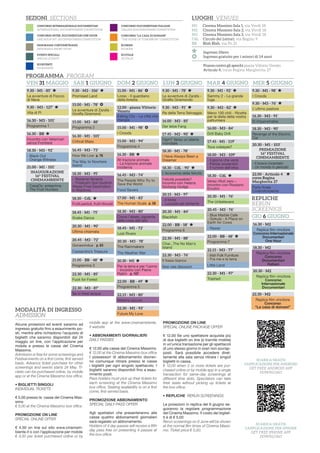 18.30 - CdL
Frutti perduti, frutti ritrovati
17.00 - M1 - 83’
The Human Scale p. 58
18.30 - M3 - 80’
Come l’abete, sapiente
delle cose dell’alto
20.15 - M3 - 97’
- Il limite
- Lucciole per lanterne
18.45 - M1 - 75’
Snake Dance
20.30 - M1 - 76’
The Unbelievers
18.45 - M1 - 72’
Lost Rivers
20.30 - M1 - 84’
Blackfish
22.30 - M1 - 97’
Trashed
22.30 - M1 - 88’
Char...The No Man’s
Island
20.30 - M1 - 90’
Ultima chiamata
20.45 - M3 - 72’
Gonawindua p. 63
Cassandra’s Treasure
20.30 - M3 - 78’
The Rainmakers
The Weather War
22.30 - M3 - 76’
Il fosso bianco
Nos vies discount
21.00 - BB - 48’
Programma 3
22.00 - BB - 58’
Programma 6
22.00 - BB - 48’
Programma 7
20.45 - M3 - 76’
- Blue Marble Cafe
- Gokula - A Place on
Earth for Cows
- Rawer
Little Land
22.15 - M3 - 77’
- Irish Folk Furniture
- Fra me e la terra
22.00 - BB - 49’
Programma 5
22.30 - M1 - 85’
Fuck for Forest
22.30 - M3 - 87’
Se io fossi acqua 22.15 - M3 - 80’
Materia oscura
22.30 - M1 - 93’
Future My Love
20.30 - M1
Per la terra e per l’uomo
- Incontro con Pierre
Rabhi p. 107
16.30 - M2
Replica film vincitore
Concorso Internazionale
Documentari
One Hour
18.30 - M2
Replica film vincitore
Concorso
Documentari
Italiani
20.30 - M2
Replica film vincitore
Concorso
Internazionale
Documentari
22.30 - M2
Replica film vincitore
Concorso
“La casa di domani”
REPLICHE
RERUN
SCREENIGS
GIO 6 GIUGNO
M1 Cinema Massimo Sala 1, via Verdi 18
M2 Cinema Massimo Sala 2, via Verdi 18
M3 Cinema Massimo Sala 3, via Verdi 18
CdL Circolo dei Lettori, via Bogino 9
BB Blah Blah, via Po 21
Ingresso libero
Ingresso gratuito per i minori di 14 anni
Pranzo contro gli sprechi piazza Vittorio Veneto
Articolo 4, corso Regina Margherita 27
SEZIONI SECTIONS LUOGHI VENUES
PROGRAMMA PROGRAM
CONCORSO INTERNAZIONALE DOCUMENTARI
INTERNATIONAL DOCUMENTARIES COMPETITION
CONCORSO INTER. DOCUMENTARI ONE HOUR
ONE HOUR INT. DOCUMENTARIES COMPETITION
PANORAMA CORTOMETRAGGI
PANORAMA SHORT FILMS
EVENTI SPECIALI
SPECIAL EVENTS
ECOEVENTI
ECOEVENTS
CONCORSO DOCUMENTARI ITALIANI
ITALIAN DOCUMENTARIES COMPETITION
CONCORSO “LA CASA DI DOMANI”
“THE HOME OF TOMORROW” COMPETITION
ECOKIDS
ECOKIDS
ECOTALK
ECOTALK
9.30 - M1 - 85’
Le avventure di Fiocco
di Neve
9.30 - M3 - 106’
Promised Land
11.00 - M1 - 86’
Lorax - Il guardiano
della foresta
16.30 - BB
At-trazione animale
- La trazione animale
moderna
15.00 - M1 - 98’
I Croods
9.30 - M1 - 98’
I Croods
9.30 - M3 - 76’
L’ultimo pastore12.00 - piazza Vittorio
Veneto
Eating City - La città che
mangia
15.00 - M1 - 78’
Le avventure di Zarafa -
Giraffa Giramond
9.30 - M1 - 78’
Le avventure di Zarafa -
Giraffa Giramondo
9.30 - M1 - 92’
Sammy 2 - La grande
fuga
9.30 - M3 - 82’
Meno 100 chili - Ricette
per la dieta della nostra
pattumiera
9.30 - M3 - 91’
Re della Terra Selvaggia
17.45 - M3 - 90’
Ogm? Verso un’allerta
mondiale
16.30 - M3 - 91’
El Impenetrable
18.30 - M3 - 90’
Revenge of the Electric
Car
18.30 - CdL - 90’
L’economia della felicità
Felicità possibile?
Incontro con Helena
Norberg-Hodge
VEN 31 MAGGIO SAB 1 GIUGNO DOM 2 GIUGNO LUN 3 GIUGNO MAR 4 GIUGNO MER 5 GIUGNO
9.30 - M3 - 127’
Vita di Pi
16.30 - M3 - 101’
Programma 1
15.00 - M3 - 88’
Programma 2
15.00 - M3 - 94’
Programma 4
16.30 - BB
Incontro con Veterinari
senza Frontiere
16.30 - M1 - 101’
Critical Mass
18.30 - M1 - 78’
I Have Always Been a
Dreamer
18.30 - CdL
Verso rifiuti zero –
Incontro con Rossano
Ercolini
18.30 - M3 - 95’
- Teorema Venezia
- Thilafushi Gon’dudhoh
Waste Final Destination
in Maldives
18.00 - M3 - 109’
- Il giorno che verrà
- Parole sostenibili
- Il rumore dell’erba
16.45 - M3 - 73’
How We Live p. 78
The Way to Nowhere
Island
16.45 - M3 - 74’
The People Who Try to
Save the World
Food Savers
18.30 - M3 - 92’
- Black Out
- Orange Witness
21.00 - M1 - 101’
- CasaOz: anteprima
- The Fruit Hunters
INAUGURAZIONE
16° FESTIVAL
CINEMAMBIENTE
20.30 - M1 - 103’
- Il bosco incantato
- Un mondo in pericolo
PREMIAZIONE
16° FESTIVAL
CINEMAMBIENTE
16.00 - M3 - 85’
Der letze Fang
16.00 - M3 - 84’
Drill Baby Drill
17.45 - M1 - 119’
Tous cobayes?
22.00 - Articolo 4
corso Regina
Margherita 27
Party finale
CinemAmbiente
MODALITÀ DI INGRESSO
ADMISSION
Alcune proiezioni ed eventi saranno ad
ingresso gratuito fino a esaurimento po-
sti, mentre altre richiedono l’acquisto di
biglietti che saranno disponibili dal 24
maggio on line, con l’applicazione per
mobile e presso le casse del Cinema
Massimo.
Admission is free for some screenings and
Festival events on a first come, first served
basis. Advance ticket purchase for other
screenings and events starts 24 May. Ti-
ckets can be purchased online, by mobile
app or at the Cinema Massimo box office.
• BIGLIETTI SINGOLI
INDIVIDUAL TICKETS
€ 5,00 presso le casse del Cinema Mas-
simo
€ 5,00 at the Cinema Massimo box office
PROMOZIONE ON LINE
SPECIAL ONLINE OFFER
€ 4,50 on line sul sito www.cinemam-
biente.it o con l’applicazione per mobile
€ 4,50 per ticket purchased online or by
mobile app at the www.cinemambiente.
it website
• ABBONAMENTI GIORNALIERI
DAILY PASSES
€ 12,00 alle casse del Cinema Massimo
€ 12,00 at the Cinema Massimo box office
I possessori di abbonamento dovran-
no comunque ritirare presso le casse
i biglietti per ogni singolo spettacolo. I
biglietti saranno disponibili fino a esau-
rimento posti.
Pass holders must pick up their tickets for
each screening at the Cinema Massimo
box office. Seating availability is on a first
come, first served basis.
PROMOZIONE ABBONAMENTO
SPECIAL DAILY PASS OFFER
Agli spettatori che presenteranno alle
casse quattro abbonamenti giornalieri
sarà regalato un abbonamento.
Holders of 4 day passes will receive a fifth
day pass free on presenting 4 passes at
the box office.
PROMOZIONE ON LINE
SPECIAL ONLINE PACKAGE OFFER
€ 12,00 Se uno spettatore acquista più
di due biglietti on line (o tramite mobile)
in un’unica transazione per gli spettacoli
di uno stesso giorno in orari non sovrap-
posti. Sarà possibile accedere diret-
tamente alla sala senza ritirare i singoli
biglietti in cassa.
€ 12,00 when 2 or more tickets are pur-
chased online or by mobile app in a single
transaction for same-day screenings at
different time slots. Spectators can take
their seats without picking up tickets at
the box office.
• REPLICHE RERUN SCREENINGS
Le proiezioni in replica del 6 giugno se-
guiranno la regolare programmazione
del Cinema Massimo. Il costo dei bigliet-
ti è di € 5,00
Rerun screenings on 6 June will be shown
at the normal film times of Cinema Massi-
mo. Ticket price € 5,00.
SCARICA GRATIS
L’APPLICAZIONE PER IPHONE
GET FREE IPHONE APP
DOWNLOAD
SCARICA GRATIS
L’APPLICAZIONE PER ANDROID
GET FREE ANDROID APP
DOWNLOAD
 