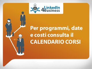 Per programmi, date
e costi consulta il
CALENDARIO CORSI
 