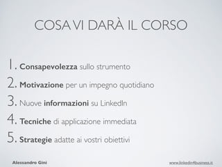 Oggi conta più di 364.000.000 di
iscritti nel mondo in oltre 200 paesi
Fonte: http://press.linkedin.com/about/
 