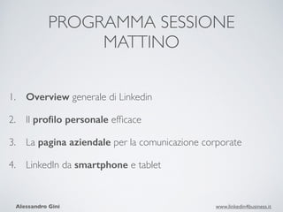 Più di 7.000.000 di iscritti
Fonte: http://press.linkedin.com/about/
3° in Europa e tra i primi 10 al mondo
 