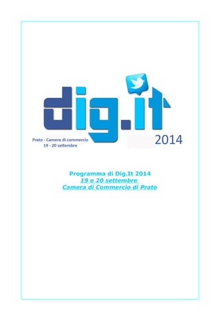 Programma di Dig.It 2014 
19 e 20 settembre 
Camera di Commercio di Prato 
 