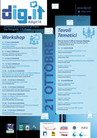 NEWS
Tavoli
Tematici
PRESS
#digit16
#digit16
21OTTOBRE
Workshop Macro tema: l’ufficio stampa digitale
(in collaborazione c...
