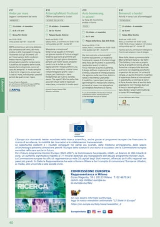 40
Laboratori
#37
Andar per mare
Leggere i cambiamenti del vento
AMBIENTE
25 ottobre - 4 novembre
da 6 a 15 anni
Genoa Port Center
ore 10:00-18:00
visita guidata ogni 60’ - durata 60’
ARPAL presenta un percorso dedicato
alla conoscenza dei venti, del moto
ondoso e delle mareggiate in Liguria,
illustrando tutti gli strumenti utili
per l’osservazione delle condizioni
meteo-marine. Esperimenti e
dimostrazioni pratiche condurranno
il pubblico alla scoperta delle nuvole,
talvolta fonte di pericolo, come nel
caso dei temporali. In modo semplice
e divertente impareremo a osservare
il cielo e il mare, individuando i possibili
pericoli dai quali cercare riparo.
A cura di Agenzia Regionale
per la Protezione dell’Ambiente Ligure (ARPAL).
In collaborazione con Genoa Port Center
#38
AttorcigliaMenti fruttuosi
CREAre cambiamenti a 5 colori
SCIENZE DELLA VITA
25 ottobre - 3 novembre
da 6 a 10 anni
Palazzo Ducale, Cisterne
feriali ore 09:00-17:00
sabato, festivi, 2 novembre ore 10:00-17:00
visita guidata ogni 60’ - durata 50’
Macedonia o minestrone?
Scegli la tua squadra e immergiti
nel giocoso mondo di frutta e ortaggi!
Scoprirai quali sono gli alimenti sani
e gustosi che ogni giorno dovremmo
portare sulle nostre tavole, smasche-
rando tutte le bufale sul cibo!
Capirai perché è meglio preferire una
mela a una merendina, e vedrai come
nell’alimentazione anche i colori –
cinque, per l’esattezza – siano
fondamentali per nutrirsi corretta-
mente. Che aspetti? Alla ﬁne della sﬁda
avrai ben chiare tutte le regole per
vivere bene, nutrendoti in modo sano!
A cura di Centro di ricerca CREA
Alimenti e nutrizione
#39
Auto boomerang,
in azione!
La ﬁsica del movimento,
andata e ritorno
FISICA
25 ottobre - 4 novembre
da 11 anni
Palazzo della Borsa, Sala delle Grida
feriali ore 09:00-17:00
sabato, festivi, 2 novembre ore 10:00-19:00
visita guidata ogni 60’ - durata 45’
Hai mai costruito un’automobile?
Insieme realizzeremo un modellino
funzionante, capace di sfruttare le leggi
della ﬁsica per muoversi in autonomia,
spostandosi avanti e indietro,
ﬁno a ritornare al punto di partenza.
Il design dell’auto implementa le forze
d’inerzia, rotazione e l’energia elastica
che agiscono sulla macchina, determi-
nando il movimento. Costruendo
il modellino, i partecipanti potranno
sperimentarne il meccanismo interno,
arrivando a trovare una spiegazione
all’incredibile fenomeno di ritorno.
A cura di Oved Kedem, The Davidson Institute
of Science Education. The education arm
of the Weizmann Institute of Science
#40
Benvenuti a bordo!
Attività in corso: tutti all’arrembaggio!
TECNOLOGIA
25 ottobre - 4 novembre
da 6 anni
Calata Molo Vecchio
feriali ore 14:00-16:30
festivi, 2 novembre ore 10:00-12:30,
14:00-16:30, chiuso il sabato e il 31 ottobre
visita guidata ogni 30’ - durata 30’
ingresso gratuito, prenotazione obbligatoria
l’evento sarà sospeso in caso di pioggia
Nave Italia, ideata e promossa dalla
Marina Militare Italiana e da Yacht
Club Italiano, è una vera e propria
fucina di progetti di ricerca, attività
formative e terapeutiche destinate
a persone con disabilità psicoﬁsiche
e operatori del settore. Un’università
corsara, un punto d’incontro e scambio
di esperienze diverse e internazionali
e, soprattutto, un esempio di come
le Forze Armate siano al servizio della
popolazione con l’impiego dual use
di mezzi e tecnologie militari.
Sali a bordo e scopri tutte le attività
in corso! All’arrembaggio!
A cura di Ministero della Difesa
 