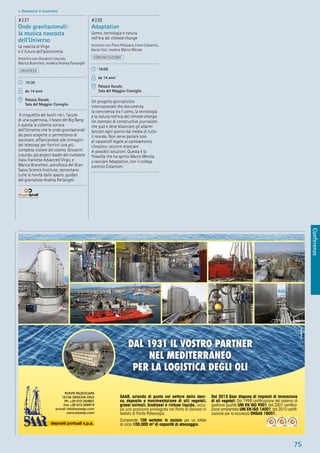 Conferenze
75
> Domenica 4 novembre
#237
Onde gravitazionali:
la musica nascosta
dell’Universo
La nascita di Virgo
e il futuro dell’astronomia
Incontro con Giovanni Losurdo,
Marica Branchesi, modera Andrea Parlangeli
UNIVERSO
15:30
da 14 anni
Palazzo Ducale,
Sala del Maggior Consiglio
Il cinguettio dei buchi neri, l’acuto
di una supernova, il boato del Big Bang:
è questa la colonna sonora
dell’Universo che le onde gravitazionali
da poco scoperte ci permettono di
ascoltare, afﬁancandosi alle immagini
dei telescopi per fornirci una più
completa visione del cosmo. Giovanni
Losurdo, già project leader del rivelatore
italo-francese Advanced Virgo, e
Marica Branchesi, astroﬁsica del Gran
Sasso Science Institute, raccontano
tutte le novità dallo spazio, guidati
dal giornalista Andrea Parlangeli.
#238
Adaptation
Uomo, tecnologia e natura
nell’era del climate change
Incontro con Piero Pelizzaro, Irene Colosimo,
Aaron Fait, modera Marco Merola
COMUNICAZIONE
18:00
da 14 anni
Palazzo Ducale,
Sala del Maggior Consiglio
Un progetto giornalistico
internazionale che documenta
la convivenza tra l’uomo, la tecnologia
e la natura nell’era del climate change.
Un esempio di constructive journalism
che può e deve bilanciare gli allarmi
lanciati ogni giorno dai media di tutto
il mondo. Non serve parlare solo
di catastroﬁ legate al cambiamento
climatico: occorre mostrare
le possibili soluzioni. Questa è la
ﬁlosoﬁa che ha spinto Marco Merola
a lanciare Adaptation, con il collega
Lorenzo Colantoni.
 