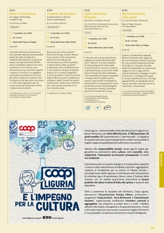77
Spettacoli
#243
Flussi di Eco-Scienza
Un viaggio nell’ecologia
a tempo di rap
Con Domenico D’Alelio
AMBIENTE
1 novembre, ore 18:00
da 14 anni
Teatro della Tosse, La Claque
durata 90’
L’umanità colleziona conoscenza ma
non trasmette sapienza, allontanandosi
spesso da scelte consapevoli e
rispettose dell’ambiente, quindi da se
stessa. L’ecologo Domenico D’Alelio
narra il complesso rapporto tra uomo
e ambiente in un incontro unico
dal sound hip-hop, che alterna speech
e racconti in musica. In un appassio-
nante percorso attraverso le scienze
dei viventi, scopriremo insieme come
l’ecologia sia alla base della vita umana
e in che modo rappresenti per noi
la sola chance per preservare la Terra
e sopravvivere al domani.
In collaborazione con Ermes- Eco-evo research
messengers, Association for the Sciences
of Limnology and Oceanography
#244
L’azzardo del giocoliere
La matematica è il vaccino
contro l’azzardopatia
Di e con Federico Benuzzi
MATEMATICA
3 novembre, ore 18:30
da 14 anni
Teatro della Tosse, Sala Trionfo
durata 90’
Cosa serve per vincere al gioco?
Occorrono energia, tempo e denaro.
E poi, servono anche conoscenze,
abilità e fortuna. Ma gli assi
che sanciscono la vittoria cambiano
in base al tipo di sﬁda: nei giochi
di destrezza a fare la differenza sono
le ore di pratica; nel gioco d’azzardo,
invece, più si va avanti maggiore è
il rischio di perdere. Il ﬁsico e scrittore
Federico Benuzzi guida il pubblico tra
strategie e segreti vincenti dei giochi,
evidenziando i validi motivi scientiﬁci
per i quali giocare d’azzardo non è
mai una buona idea.
In collaborazione con Edizioni Dedalo
#245
Lights and Waves
Rhapsody
Racconto in musica a tre voci
Con Fulvio Ricci, Immacolata Donnarumma,
Paolo D’Avanzo, Paolo Damiani,
Danilo Rea e Martux_m
FISICA
1 novembre, ore 21:00
da 16 anni
Teatro della Tosse, Sala Trionfo
durata 75’
Il racconto narra la più straordinaria
scoperta nel campo della ﬁsica degli
ultimi 100 anni: la prima rivelazione
di onde gravitazionali emesse dalla
fusione di stelle di neutroni, avvenuta
in perfetta sinergia tra strumenti molto
diversi. Protagonisti dello spettacolo,
i ﬁsici d’eccezione che hanno ricomposto
l’immagine dell’incredibile evento
cosmico, descrivendo nel dettaglio le
caratteristiche e inaugurando la nuova
era dell’astronomia multimessaggera.
Tra narrazione e scienza, l’accompa-
gnamento musicale del trio jazz.
A cura di Agenzia Spaziale Italiana,
Istituto Nazionale di Fisica Nucleare.
In collaborazione con
Istituto Nazionale di Astroﬁsica
#246
Martina Tremenda
nello spazio
E tu, hai mai visto l’Universo?
Regia di Filippo Tognazzo.
Con Alessia Bedini
UNIVERSO
1 novembre, ore 16:00
da 8 a 13 anni
Teatro della Tosse, La Claque
durata 60’
Durante un’esplorazione spaziale,
Martina Tremenda viene raggiunta
da una misteriosa richiesta di soccorso.
Con l’aiuto dell’Intelligenza Artiﬁciale
di EU-Genio, il computer di bordo,
decide di intraprendere un avventuroso
viaggio tra luce e raggi cosmici,
onde gravitazionali, messaggi in codice
e buchi neri, in compagnia (o quasi)
di Lucilla, la bambina di luce, e del topo
spaziale Amleto. Un spettacolo ricco di
colpi di scena per conoscere da vicino
l’astroﬁsica... divertendosi!
A cura di Istituto Nazionale di Astroﬁsica (INAF).
In collaborazione con Zelda - compagnia teatrale
professionale, Realtà Debora Mancini
 
