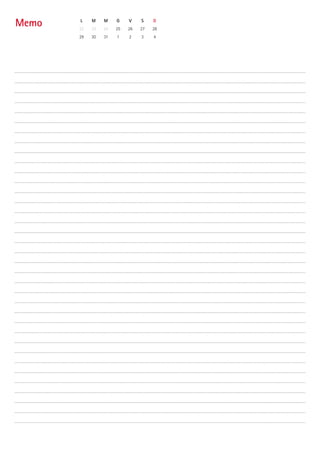 L M M G V S D
22 23 24 25 26 27 28
29 30 31 1 2 3 4
Memo
 