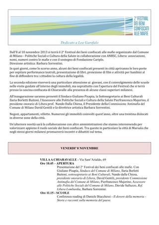 Dedicato a Lea Garofalo
Dall'8 al 10 novembre 2013 si terrà il 2° Festival dei beni confiscati alle mafie organizzato dal ...