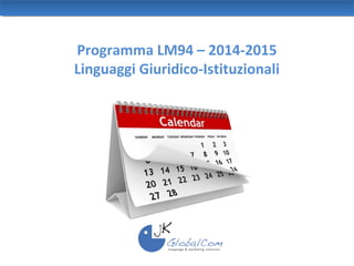 Programma LM94 – 2014-2015
Linguaggi Giuridico-Istituzionali
 