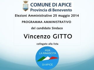 Elezioni Amministrative 25 maggio 2014
 
PROGRAMMA AMMINISTRATIVO
del candidato Sindaco
 
 Vincenzo GITTO
 
 collegato alla lista
 