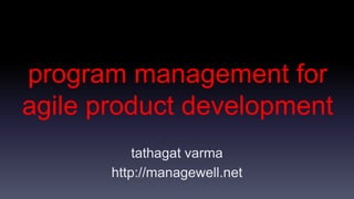 Program Management for Agile Product Development