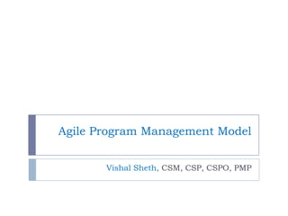 Agile Program Management Process 
(Hypothetical) R&R Initiative 
Vishal Sheth, CSM, CSP, CSPO, PMP 
Copyright Vishal Sheth 2012 
 