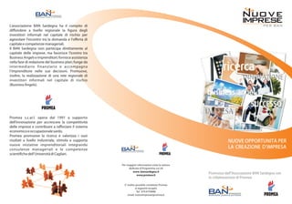 SARDEGNA
BUSINESS ANGELS NETWORK
PER BAN
SARDEGNA
BUSINESS ANGELS NETWORK
Promosso dall'Associazione BAN Sardegna con
la collaborazione di Promea
SARDEGNA
BUSINESS ANGELS NETWORK