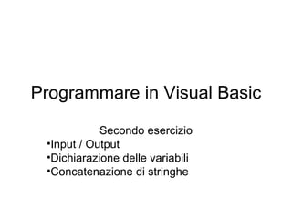 Programmare in Visual Basic ,[object Object],[object Object],[object Object],[object Object]