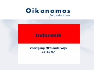Indonesië Voortgang MFS onderwijs 21-11-07 