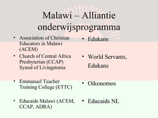 Malawi – Alliantie onderwijsprogramma ,[object Object],[object Object],[object Object],[object Object],[object Object],[object Object],[object Object],[object Object],[object Object]