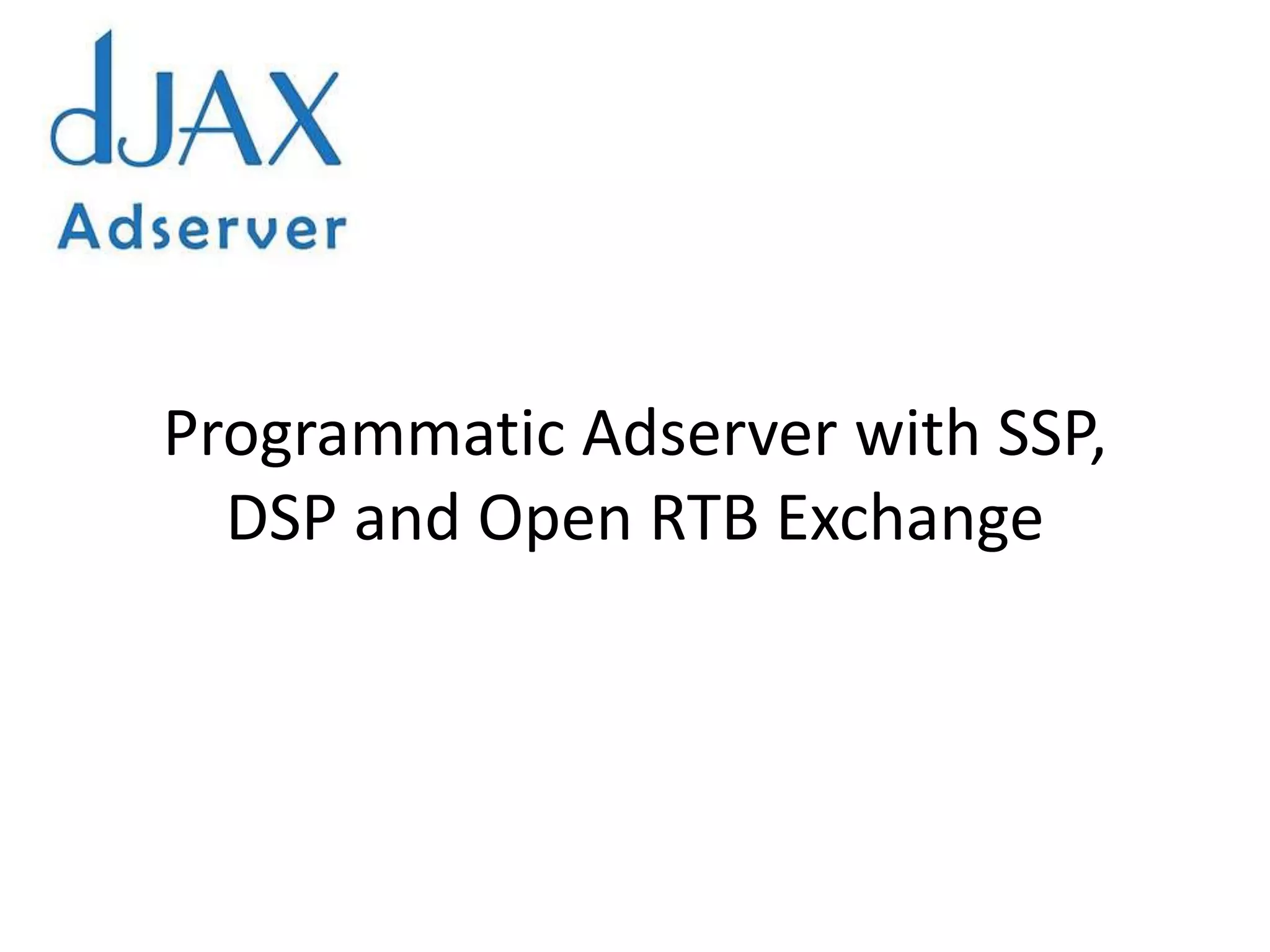 Programmatic adserver with ssp, dsp and open rtb exchange | PPT