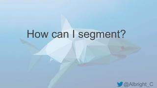 @Albright_C
How can I segment?
 