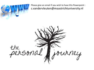 Please give an email if you wish to have this Powerpoint :
c.vandervleuten@maastrichtuniversity.nl
 