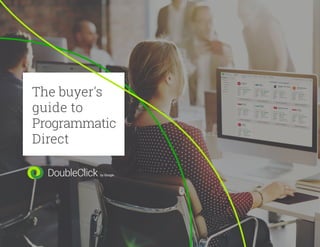 1
The buyer's
guide to
Programmatic
Direct
 
